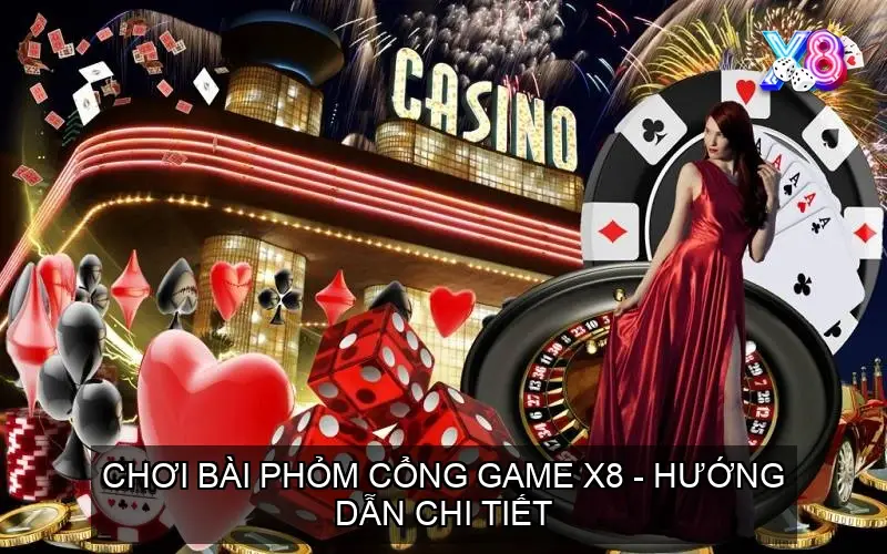 Chơi bài Phỏm cổng game x8 - Hướng dẫn chi tiết
