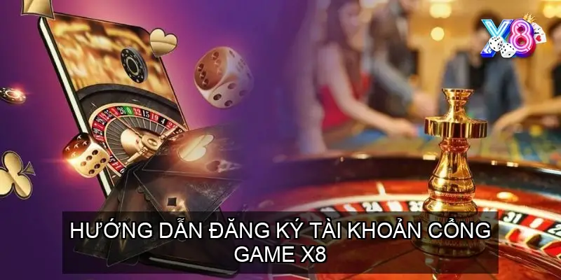 Hướng Dẫn Đăng Ký Tài Khoản Cổng Game X8