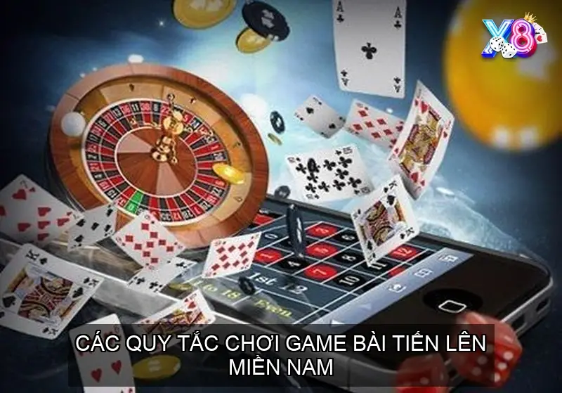 Các quy tắc chơi game bài tiến lên miền Nam
