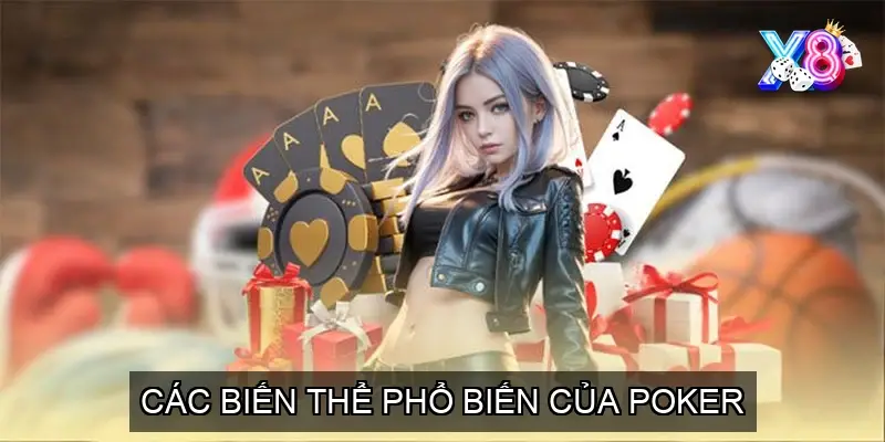 Các Biến Thể Phổ Biến Của Poker