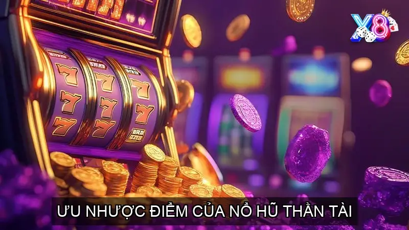 Ưu Nhược Điểm của Nổ Hũ Thần Tài